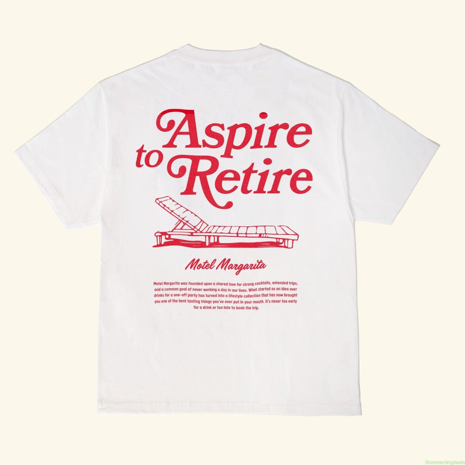 Aspire to Retire – Lounge Tee – White